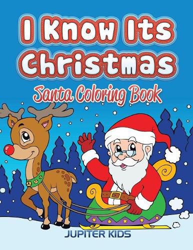 Cover image for I Know Its Christmas: Santa Coloring Book