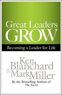 Cover image for Great Leaders Grow: Becoming a Leader for Life