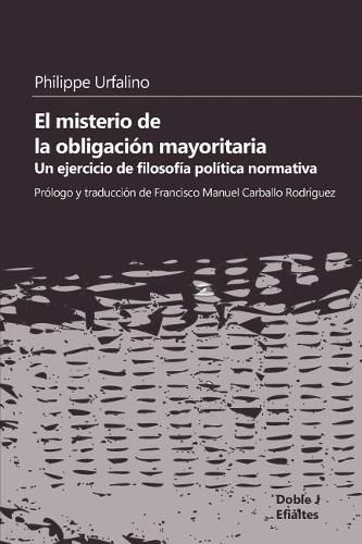 Cover image for El misterio de la obligacion mayoritaria: Un ejercicio de filosofia politica normativa