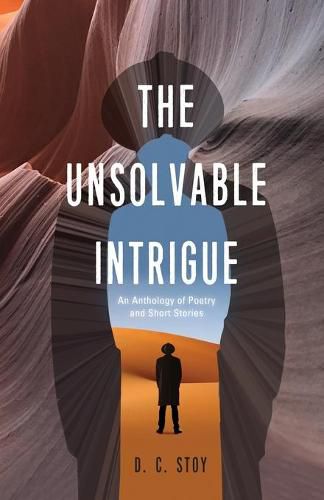 Cover image for The Unsolvable Intrigue: An Anthology of Poetry and Short Stories