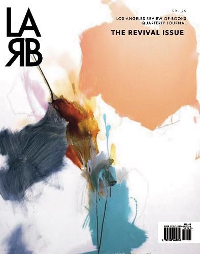 Cover image for Los Angeles Review of Books Quarterly Journal: Revival Issue: Spring 2021, No. 34