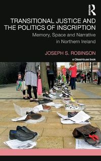 Cover image for Transitional Justice and the Politics of Inscription: Memory, Space and Narrative in Northern Ireland