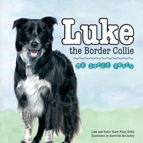 Luke the Border Collie: My Early Years, Ssnd Sister Mary Foley,Luke ...