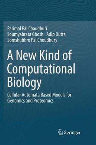 Cover image for A New Kind of Computational Biology: Cellular Automata Based Models for Genomics and Proteomics