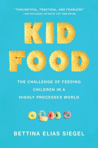 Cover image for Kid Food: The Challenge of Feeding Children in a Highly Processed World