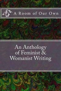 Cover image for A Room of Our Own: An Anthology of Feminist & Womanist Writing