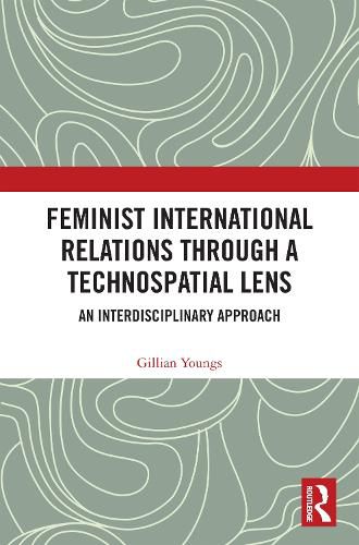 Cover image for Feminist International Relations Through a Technospatial Lens