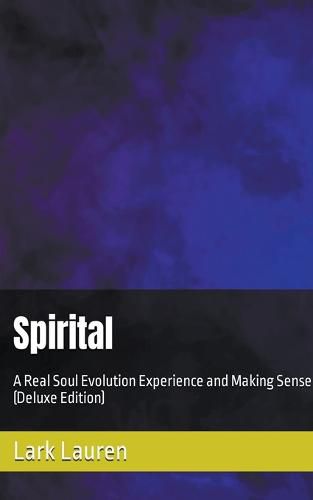 Cover image for Spirital - A Real Soul Evolution Experience and Making Sense