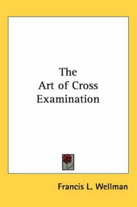 Cover image for The Art of Cross Examination