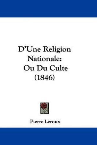 D'Une Religion Nationale: Ou Du Culte (1846)