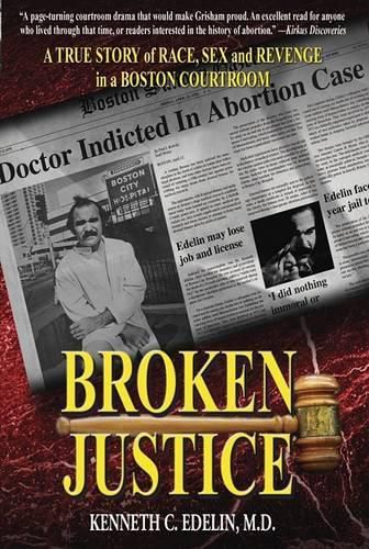 Cover image for Broken Justice: A True Story of Race, Sex and Revenge in a Boston Courtroom