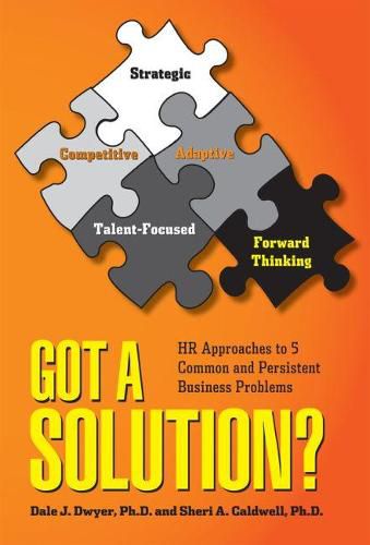 Cover image for Got a Solution?: HR Approaches to 5 Common and Persistent Business Problems