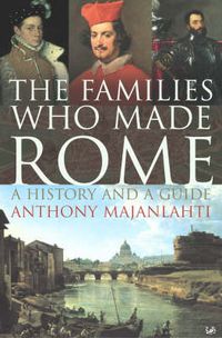 Cover image for The Families Who Made Rome: A History and a Guide