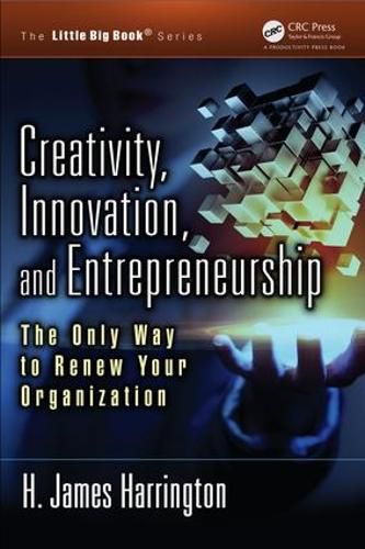 Creativity, Innovation, and Entrepreneurship: The Only Way to Renew Your Organization