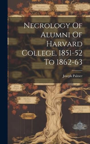 Cover image for Necrology Of Alumni Of Harvard College, 1851-52 To 1862-63