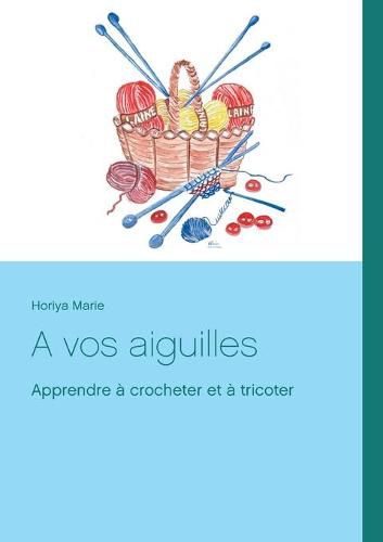 Cover image for A vos aiguilles: Apprendre a crocheter et a tricoter