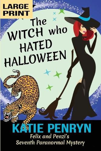 Cover image for The Witch who Hated Halloween: Felix and Penzi's Seventh Paranormal Mystery