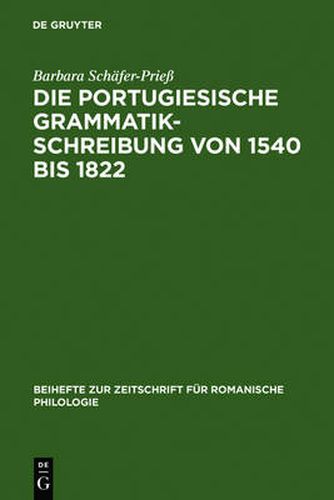 Cover image for Die portugiesische Grammatikschreibung von 1540 bis 1822