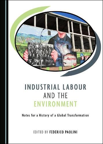 Cover image for Industrial Labour and the Environment: Notes for a History of a Global Transformation