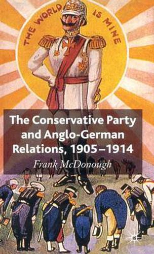 Cover image for The Conservative Party and Anglo-German Relations, 1905-1914