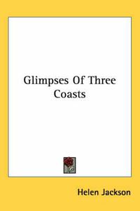 Cover image for Glimpses of Three Coasts