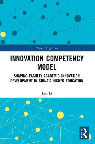Innovation Competency Model: Shaping Faculty Academic Innovation Development in China's Higher Education