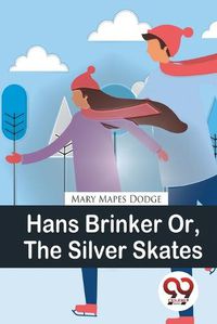 Cover image for Hans Brinker or, the Silver Skates