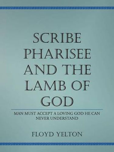 Cover image for Scribe Pharasee and the Lamb of God
