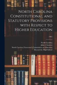 Cover image for North Carolina Constitutional and Statutory Provisions With Respect to Higher Education; 1961