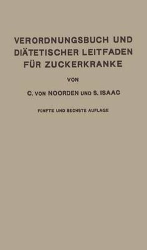 Cover image for Verordnungsbuch und Diatetischer Leitfaden fur Zuckerkranke: Mit 177 Kochvorschriften zum Gebrauch fur AErzte und Patienten