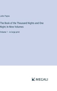 Cover image for The Book of the Thousand Nights and One Night; In Nine Volumes