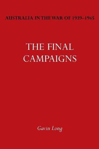 Cover image for Australia in the War of 1939-1945 Vol. VII: The Final Campaigns