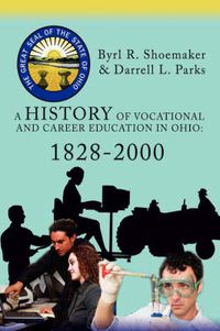 Cover image for A History of Vocational and Career Education in Ohio: 1828-2000