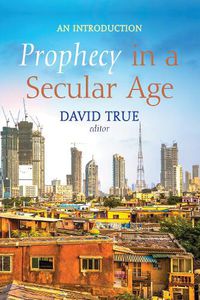 Cover image for Prophecy in a Secular Age: An Introduction