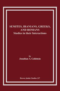 Cover image for Semites, Iranians, Greeks, and Romans: Studies in Their Interactions