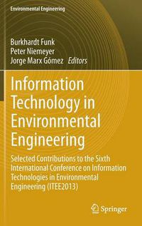 Cover image for Information Technology in Environmental Engineering: Selected Contributions to the Sixth International Conference on Information Technologies in Environmental Engineering (ITEE2013)