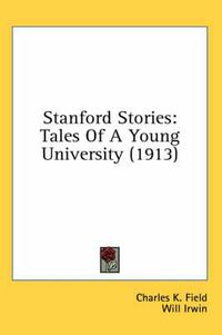 Cover image for Stanford Stories: Tales of a Young University (1913)