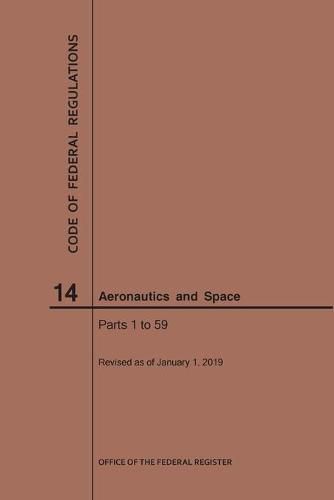 Cover image for Code of Federal Regulations, Title 14, Aeronautics and Space, Parts 1-59, 2019