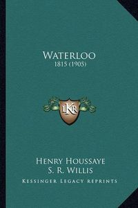 Cover image for Waterloo: 1815 (1905)