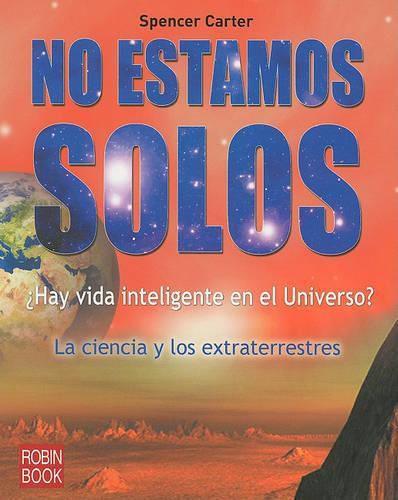 Cover image for No Estamos Solos: La Ciencia y los Extraterrestres