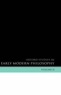Cover image for Oxford Studies in Early Modern Philosophy Volume 2