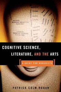 Cover image for Cognitive Science, Literature, and the Arts: A Guide for Humanists