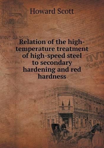 Relation of the high-temperature treatment of high-speed steel to secondary hardening and red hardness