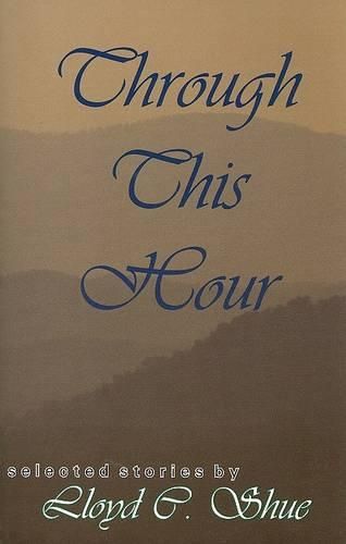 Cover image for Through This Hour: Selected Stories