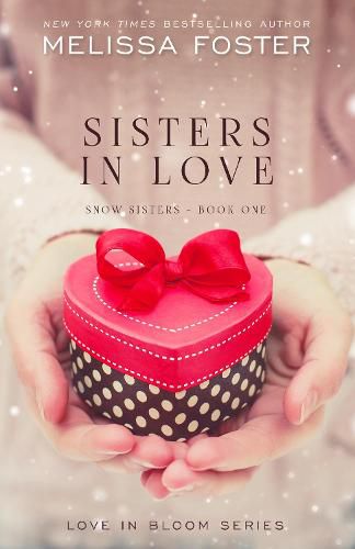 Cover image for Sisters in Love: Love in Bloom: Snow Sisters, Book 1