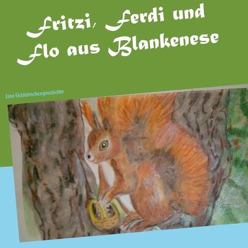 Cover image for Fritzi, Ferdi und Flo aus Blankenese: Eine Eichhoernchengeschichte