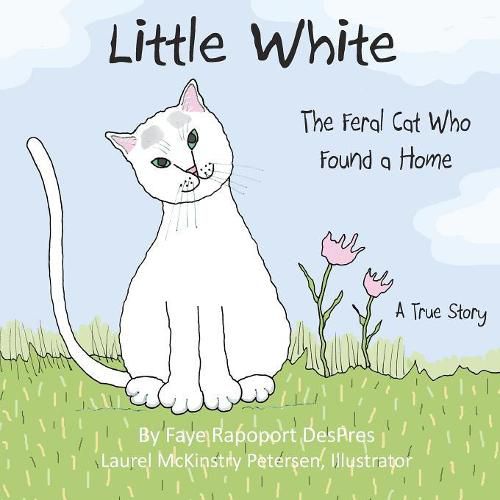 Cover image for Little White: The Feral Cat Who Found a Home