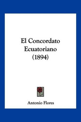 Cover image for El Concordato Ecuatoriano (1894)