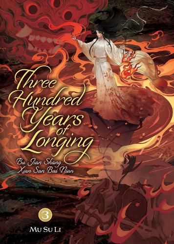Cover image for Three Hundred Years of Longing: Bu Jian Shang Xian San Bai Nian (Novel) Vol. 3