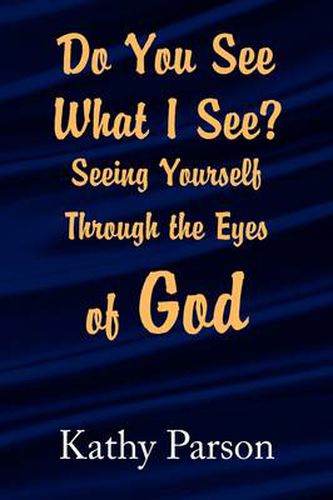 Cover image for Do You See What I See? Seeing Yourself Through the Eyes of God